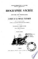 Biographie sacrée, ou histoire des personnages cités dans l'ancien et le nouveau testament depuis la création du monde jusqu'à la ruine de Jérusalem et du Temple...