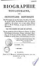 Biographie toulousaine ou Dictionnaire historique des personnages... dans la ville de Toulouse...