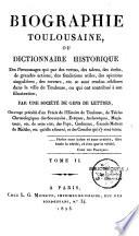 Biographie toulousaine ou Dictionnaire historique des personnages qui se sont rendus célèbres dans la ville de Toulouse