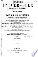 Biographie universelle ancienne et moderne, ou Dictionnaire de tous les hommes que se sont fait remarquer par leurs écrits, leurs actions, leurs talents, leurs vertus ou leurs crimes, depuis le commencement du monde jusqu'a ce jour