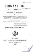 Biographie universelle, ancienne et moderne, ou histoire, par ordre alphabéthique, de la vie publique et privée de tous les hommes qui se soint fait remarquer par leurs écrits, leurs actions, leurs talents, leurs vertus ou leurs crimes