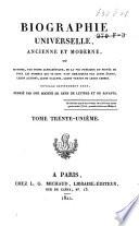 Biographie universelle, ancienne et moderne, ou histoire, par ordre alphabéthique, de la vie publique et privée de tous les hommes qui se soint fait remarquer par leurs écrits, leurs actions, leurs talents, leurs vertus ou leurs crimes