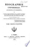 Biographie universelle, ancienne et moderne, ou histoire, par ordre alphabéthique, de la vie publique et privée de tous les hommes qui se soint fait remarquer par leurs écrits, leurs actions, leurs talents, leurs vertus ou leurs crimes