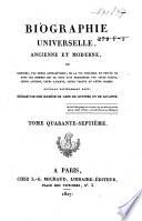 Biographie universelle, ancienne et moderne, ou histoire, par ordre alphabéthique, de la vie publique et privée de tous les hommes qui se soint fait remarquer par leurs écrits, leurs actions, leurs talents, leurs vertus ou leurs crimes