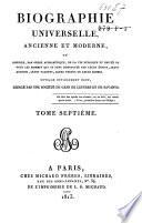 Biographie universelle, ancienne et moderne, ou histoire, par ordre alphabéthique, de la vie publique et privée de tous les hommes qui se soint fait remarquer par leurs écrits, leurs actions, leurs talents, leurs vertus ou leurs crimes