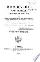 Biographie universelle, ancienne et moderne, ou histoire, par ordre alphabéthique, de la vie publique et privée de tous les hommes qui se soint fait remarquer par leurs écrits, leurs actions, leurs talents, leurs vertus ou leurs crimes