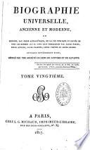 Biographie universelle ancienne et moderne ou Histoire, par ordre alphabétique, de la vie privée et publique de tous les hommes qui se sont distingués par leurs écrits, leurs actions, leurs talents, leurs vertus ou leurs crimes