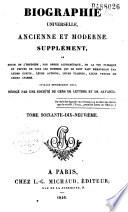 Biographie universelle ancienne et moderne ou Histoire, par ordre alphabétique, de la vie privée et publique de tous les hommes qui se sont distingués par leurs écrits, leurs actions, leurs talents, leurs vertus ou leurs crimes