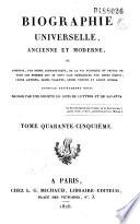 Biographie universelle ancienne et moderne ou Histoire, par ordre alphabétique, de la vie privée et publique de tous les hommes qui se sont distingués par leurs écrits, leurs actions, leurs talents, leurs vertus ou leurs crimes