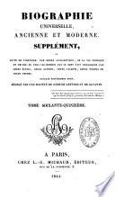 Biographie universelle ancienne et moderne ou Histoire, par ordre alphabétique, de la vie privée et publique de tous les hommes qui se sont distingués par leurs écrits, leurs actions, leurs talents, leurs vertus ou leurs crimes