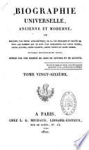 Biographie universelle ancienne et moderne ou Histoire, par ordre alphabétique, de la vie privée et publique de tous les hommes qui se sont distingués par leurs écrits, leurs actions, leurs talents, leurs vertus ou leurs crimes