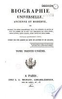 Biographie universelle ancienne et moderne ou Histoire, par ordre alphabétique, de la vie privée et publique de tous les hommes qui se sont distingués par leurs écrits, leurs actions, leurs talents, leurs vertus ou leurs crimes