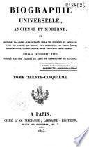 Biographie universelle ancienne et moderne ou Histoire, par ordre alphabétique, de la vie privée et publique de tous les hommes qui se sont distingués par leurs écrits, leurs actions, leurs talents, leurs vertus ou leurs crimes