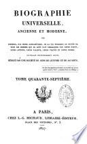 Biographie universelle ancienne et moderne ou Histoire, par ordre alphabétique, de la vie privée et publique de tous les hommes qui se sont distingués par leurs écrits, leurs actions, leurs talents, leurs vertus ou leurs crimes