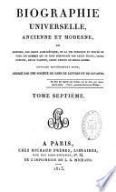 Biographie universelle ancienne et moderne ou Histoire, par ordre alphabétique, de la vie privée et publique de tous les hommes qui se sont distingués par leurs écrits, leurs actions, leurs talents, leurs vertus ou leurs crimes