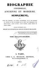 Biographie universelle, ancienne et moderne, ou Histoire, par ordre alphabétique, de la vie publique et privée de tous les hommes qui se sont fait remarquer par leurs écrits, leurs actions, leurs talents, leurs vertus ou leurs crimes: Lid-Maq