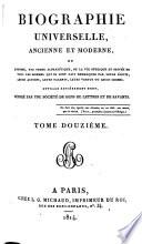 Biographie universelle ancienne et moderne ou Histoire, par ordre alphabétique, de la vie publique et privée de tous les hommes qui se sont fait remarquer par leurs écrits, leurs actions, leurs talents, leurs vertus ou leurs crimes: DP-EI