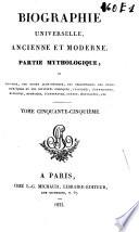 Biographie universelle, ancienne et moderne, ou, Histoire par ordre alphabétique de la vie publique et privée de tous les hommes qui se sont fait remarquer par leurs écrits, leurs actions, leurs talents, leurs vertus ou leurs crimes