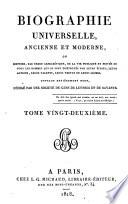 Biographie universelle, ancienne et moderne, ou, Histoire, par ordre alphabétique, de la vie publique et privée de tous les hommes qui se sont fait remarquer par leurs écrits, leurs actions, leurs talents, leurs vertus ou leurs crimes