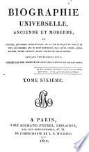 Biographie universelle, ancienne et moderne, ou, Histoire, par ordre alphabétique, de la vie publique et privée de tous les hommes qui se sont fait remarquer par leurs écrits, leurs actions, leurs talents, leurs vertus ou leurs crimes