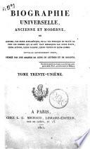 Biographie universelle, ancienne et moderne, ou histoire, par ordre alphabétique, de la vie publique et privée de tous les hommes qui se sont fait remarquer par leurs écrits, leurs actions, leurs talents, leurs vertus ou leurs crimes. Ouvrage entièrement neuf, rédigé par une société de gens de lettres et de savants. Tome premier (-quatre-vingt-cinquième)