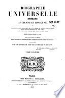 Biographie universelle, ... ancienne et moderne, ou histoire, par ordre alphabétique, de la vie publique et privée de tous les hommes qui se sont fait remarquer par leurs écrits, leurs actions, leurs talents, leurs vertus ou leurs crimes
