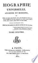 Biographie universelle ancienne et moderne ou Histoire, par ordre alphabétique, de la vie publique et privée de tous les hommes qui se sont fait remarquer par leurs écrits, leurs actions, leurs talents, leurs vertus ou leurs crimes: BR-CA