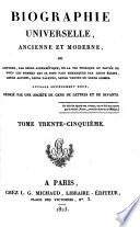 Biographie universelle, ancienne et moderne, ou, Histoire, par ordre alphabétique, de la vie publique et privée de tous les hommes qui se sont fait remarquer par leurs écrits, leurs actions, leurs talents, leurs vertus ou leurs crimes