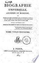 Biographie universelle, ancienne et moderne, ou histoire, par ordre alphabétique, de la vie publique et privée de tous les hommes qui se sont fait remarquer par leurs écrits, leurs actions, leurs talents, leurs vertus ou leurs crimes. Ouvrage entièrement neuf, rédigé par une société de gens de lettres et de savants. Tome premier (-quatre-vingt-cinquième)