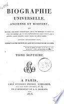 Biographie universelle, ancienne et moderne, ou histoire, par ordre alphabétique, de la vie publique et privée de tous les hommes qui se sont fait remarquer par leurs écrits, leurs actions, leurs talents, leurs vertus ou leurs crimes. Ouvrage entièrement neuf, rédigé par une société de gens de lettres et de savants. Tome premier (-quatre-vingt-cinquième)