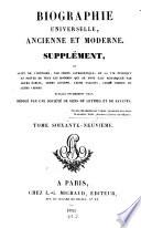 Biographie universelle, ancienne et moderne ou Histoire, par ordre alphabétique, de la vie publique et privée de tous les hommes qui se sont fait remarquer par leurs écrits, leurs actions, leurs talents, leurs vertus ou leurs crimes