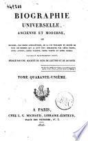 Biographie universelle, ancienne et moderne, ou histoire, par ordre alphabétique, de la vie publique et privée de tous les hommes qui se sont fait remarquer par leurs écrits, leurs actions, leurs talents, leurs vertus ou leurs crimes. Ouvrage entièrement neuf, rédigé par une société de gens de lettres et de savants. Tome premier (-quatre-vingt-cinquième)