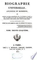 Biographie universelle, ancienne et moderne, ou, Histoire par ordre alphabétique de la vie publique et privée de tous les hommes qui se sont fait remarquer par leurs écrits, leurs actions, leurs talents, leurs vertus ou leurs crimes