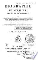 Biographie universelle, ancienne et moderne ou histoire, par ordre alphabétique, de la vie publique et privée de tous les hommes qui se sont fait remarquer par leurs écrits, leurs actions, leurs talents, leurs vertus ou leurs crimes