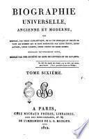 Biographie universelle, ancienne et moderne, ou histoire, par ordre alphabétique, de la vie publique et privée de tous les hommes qui se sont fait remarquer par leurs écrits, leurs actions, leurs talents, leurs vertus ou leurs crimes. Ouvrage entièrement neuf, rédigé par une société de gens de lettres et de savants. Tome premier [-quatre-vingt-cinquième]
