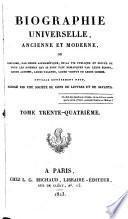Biographie universelle, ancienne et moderne ou histoire, par ordre alphabétique, de la vie publique et privée de tous les hommes qui se sont fait remarquer par leurs écrits, leurs actions, leurs talents, leurs vertus ou leurs crimes