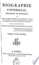Biographie universelle, ancienne et moderne, ou, Histoire par ordre alphabétique de la vie publique et privée de tous les hommes qui se sont fait remarquer par leurs écrits, leurs actions, leurs talents, leurs vertus ou leurs crimes