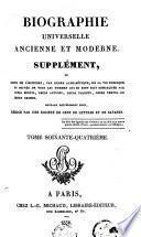Biographie universelle, ancienne et moderne, ou, Histoire par ordre alphabétique de la vie publique et privée de tous les hommes qui se sont fait remarquer par leurs écrits, leurs actions, leurs talents, leurs vertus ou leurs crimes