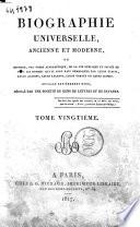 Biographie universelle, ancienne et moderne, ou histoire, par ordre alphabétique, de la vie publique et privée de tous les hommes qui se sont fait remarquer par leurs écrits, leurs actions, leurs talents, leurs vertus ou leurs crimes. Ouvrage entièrement neuf, rédigé par une société de gens de lettres et de savants. Tome premier (-quatre-vingt-cinquième)