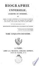 Biographie universelle, ancienne et moderne, ou Histoire, par ordre alphabétique, de la vie publique et privee de tous les hommes qui se sont fait remarquer par leurs ecrits, leurs actions, leurs talents, leurs vertus ou leurs crimes. Ouvrage entierement neuf, redige par une societe de gens de lettres et de savants. Tome premier (-quatre-vingt-cinquième)
