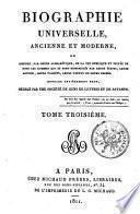 Biographie universelle, ancienne et moderne ou histoire, par ordre alphabétique, de la vie publique et privée de tous les hommes qui se sont fait remarquer par leurs écrits, leurs actions, leurs talents, leurs vertus ou leurs crimes