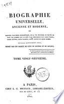 Biographie universelle, ancienne et moderne, ou histoire, par ordre alphabétique, de la vie publique et privée de tous les hommes qui se sont fait remarquer par leurs écrits, leurs actions, leurs talents, leurs vertus ou leurs crimes. Ouvrage entièrement neuf, rédigé par une société de gens de lettres et de savants. Tome premier (-quatre-vingt-cinquième)