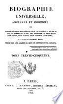 Biographie universelle, ancienne et moderne, ou histoire, par ordre alphabétique, de la vie publique et privée de tous les hommes qui se sont fait remarquer par leurs écrits, leurs actions, leurs talents, leurs vertus ou leurs crimes. Ouvrage entièrement neuf, rédigé par une société de gens de lettres et de savants. Tome premier (-quatre-vingt-cinquième)