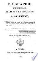 Biographie universelle, ancienne et moderne ou Histoire, par ordre alphabétique, de la vie publique et privée de tous les hommes qui se sont fait remarquer par leurs écrits, leurs actions, leurs talents, leurs vertus ou leurs crimes