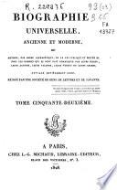 Biographie universelle, ancienne et moderne, ou histoire, par ordre alphabétique, de la vie publique ou privée de tous les hommes qui se sont fait remarquer par leurs écrits, leurs actions, leurs talents, leurs vertus ou leurs crimes