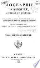 Biographie universelle, ancienne et moderne, ou histoire, par ordre alphabétique, de la vie publique ou privée de tous les hommes qui se sont fait remarquer par leurs écrits, leurs actions, leurs talents, leurs vertus ou leurs crimes