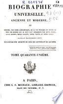 Biographie universelle, ancienne et moderne, ou histoire, par ordre alphabétique, de la vie publique ou privée de tous les hommes qui se sont fait remarquer par leurs écrits, leurs actions, leurs talents, leurs vertus ou leurs crimes