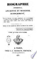 Biographie universelle ancienne et moderne. Supplément, ou Suite de l'histoire, par ordre alphabétique, de la vie publique et privée de tous les hommes qui se sont fait remarquer par leurs écrits, leurs actions, leurs talents, leurs vertus ou leurs crimes