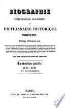 Biographie universelle classique, ou Dictionnaire historique portatif. Ouvrage entièrement neuf, contenant, par ordre alphabétique, des articles sur l'histoire générale des peuples, sur les ordres religieux, les sectes religieuses, les batailles mémorables, les grands événemens politiques; et particulièrement la nécrologie des personnages célèbres ... et des auteurs connus ... Par une société de gens de lettres [i.e. Jean Augustin Amar du Rivier, Charles Théodore Beauvais, and others].