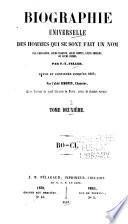 Biographie universelle des hommes qui se sont fait un nom par génie, leurs talents, leur vertus, leurs erreurs, ou leurs crimes